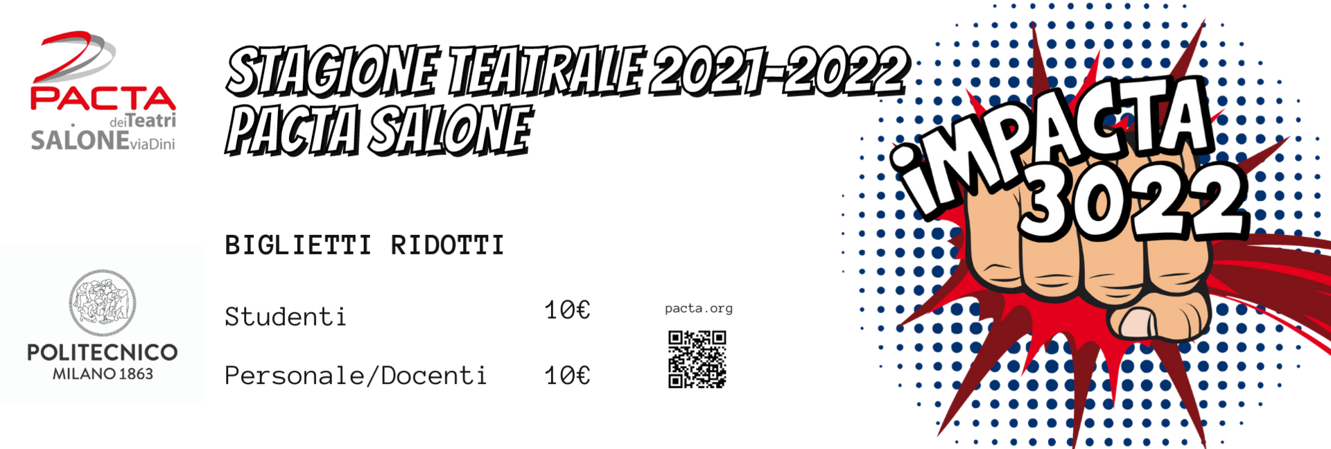 Pacta dei Teatri - Stagione teatrale 2021-2022, Pacta Salone - Biglietti ridotti: studenti 10 €, personale/docenti 10 €