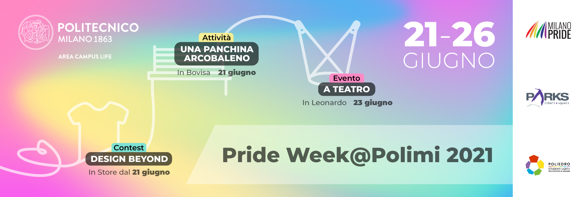 21-26 giugno - Attività: Una panchina arcobaleno (in Bovisa, 21 giugno) - Evento: A teatro (in Leonardo, 23 giugno) - Contest: Design Beyond (in Store dal 21 giugno)